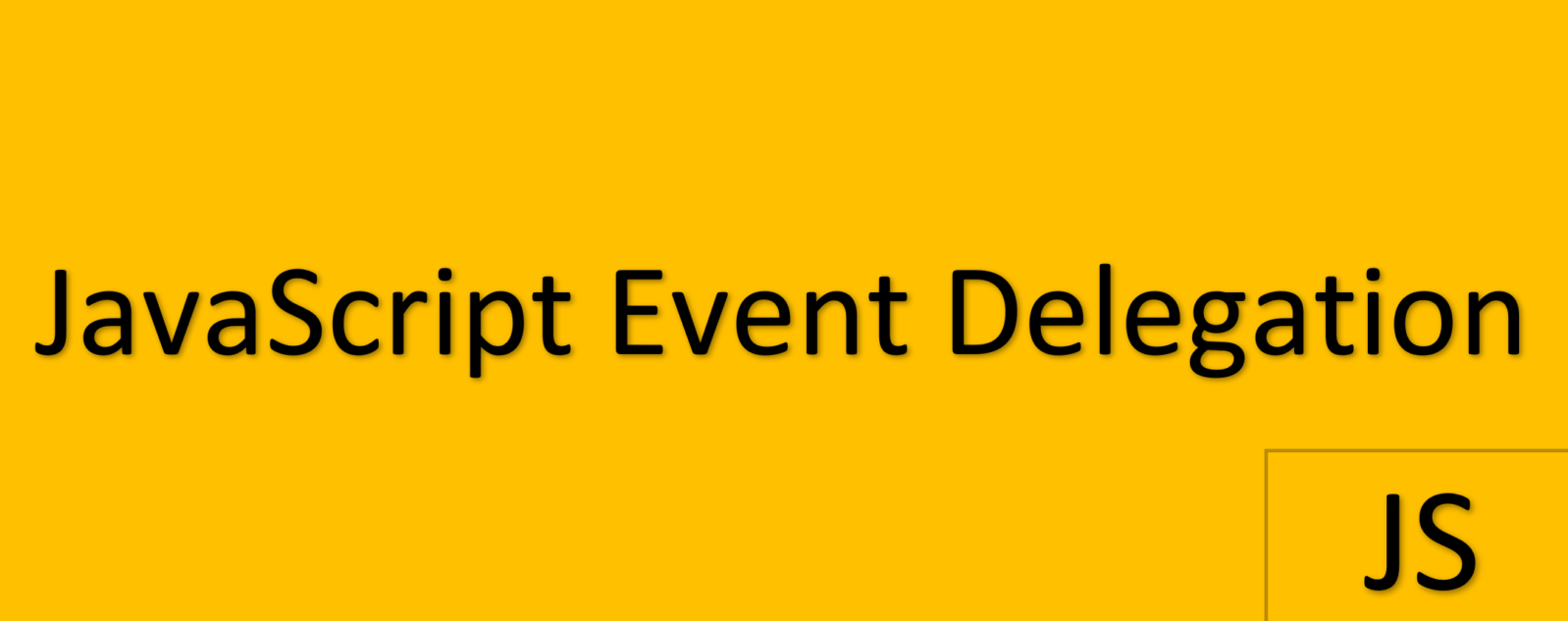 Event Delegation in JavaScript